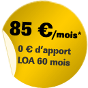 85 € par mois - 0 € d'apport - LOA 60 mois